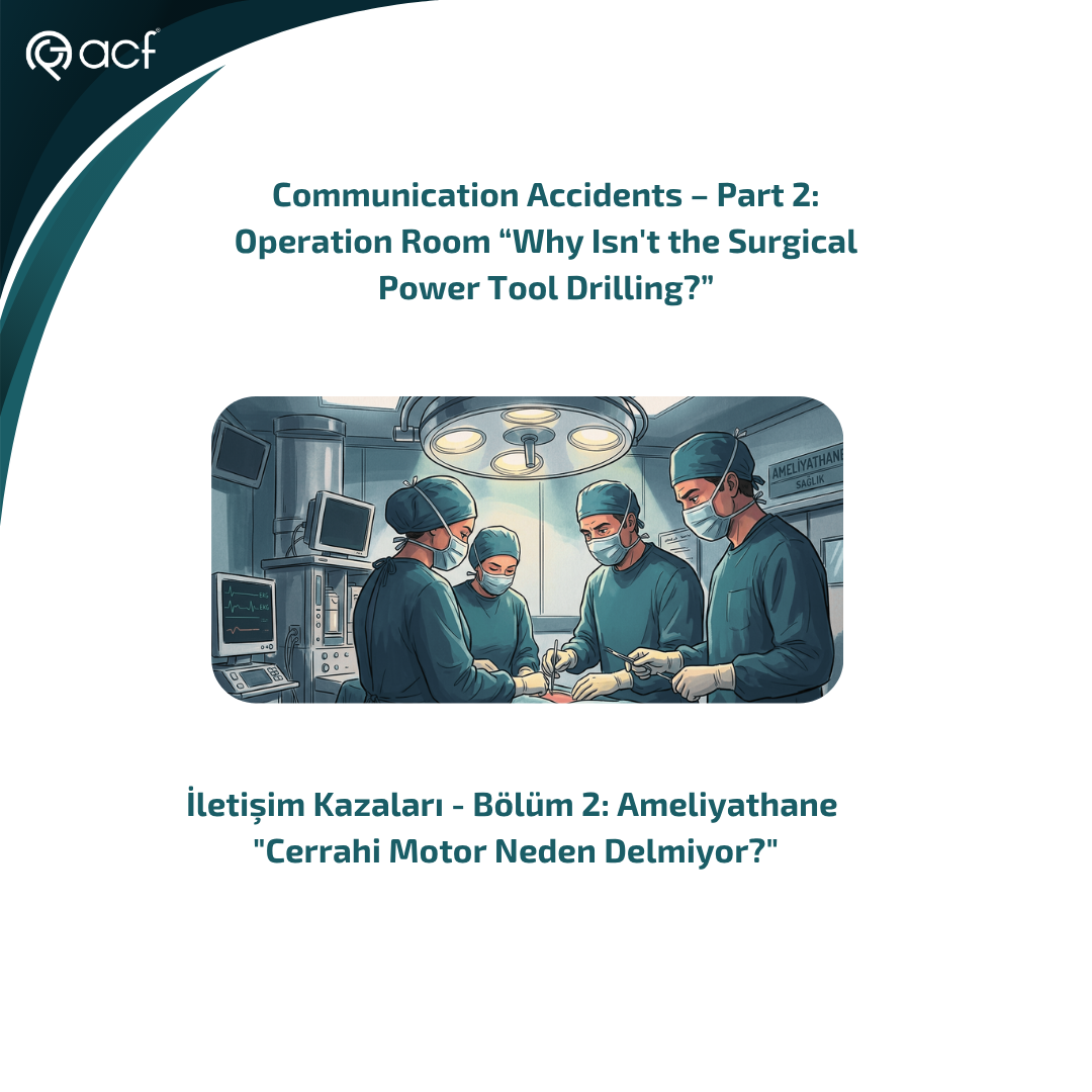 Communication Accidents – Part 2: Operation Room “Why Isn’t the Surgical Power Tool Drilling?”